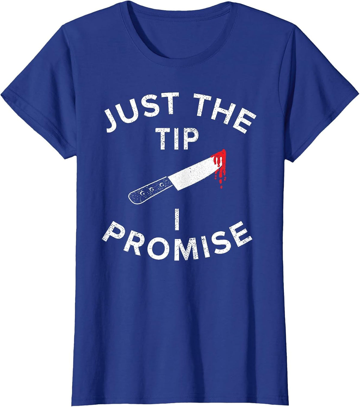 Just The Tip I Promise Pun Knife Funny Halloween T-Shirt - Royal Blue