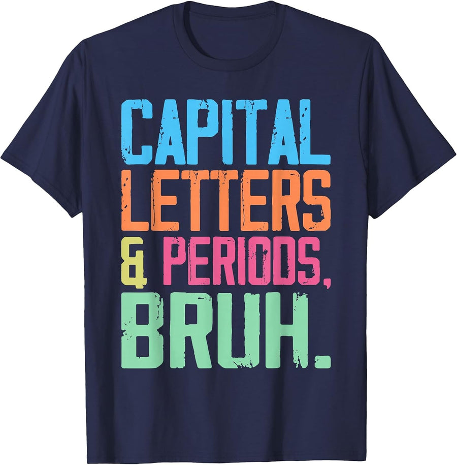 Capital Letters and Periods Bruh, ELA Teacher Funny T-Shirt - Navy Blue