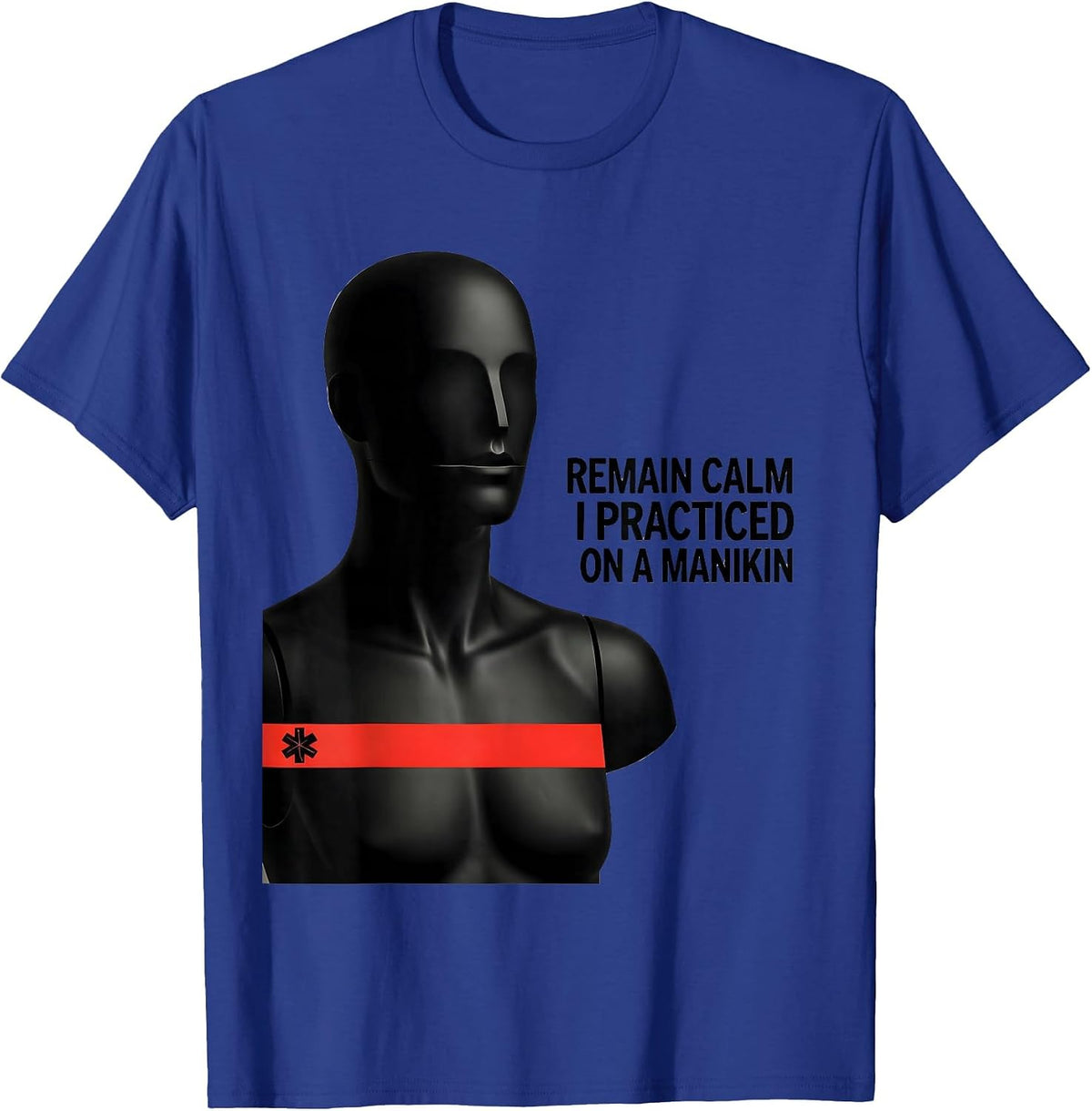 Remain Calm I Practiced On A Manikin Funny EMT Paramedic T-Shirt - Royal Blue
