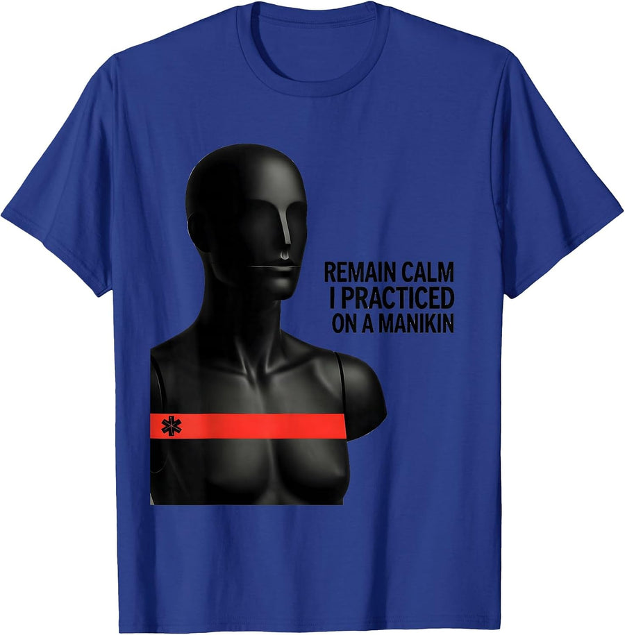 Remain Calm I Practiced On A Manikin Funny EMT Paramedic T-Shirt - Royal Blue