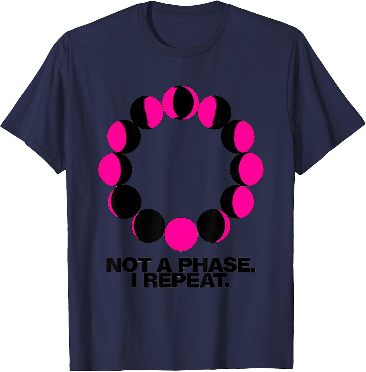 Men's Not A Phase I Repeat New Wave Astronomy Moon Phase Gift T-Shirt - Navy Blue