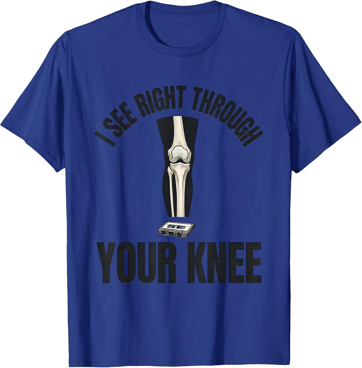 Men's I See Right Through Your Knee Funny Radiology Tech X-ray T-Shirt - Royal Blue