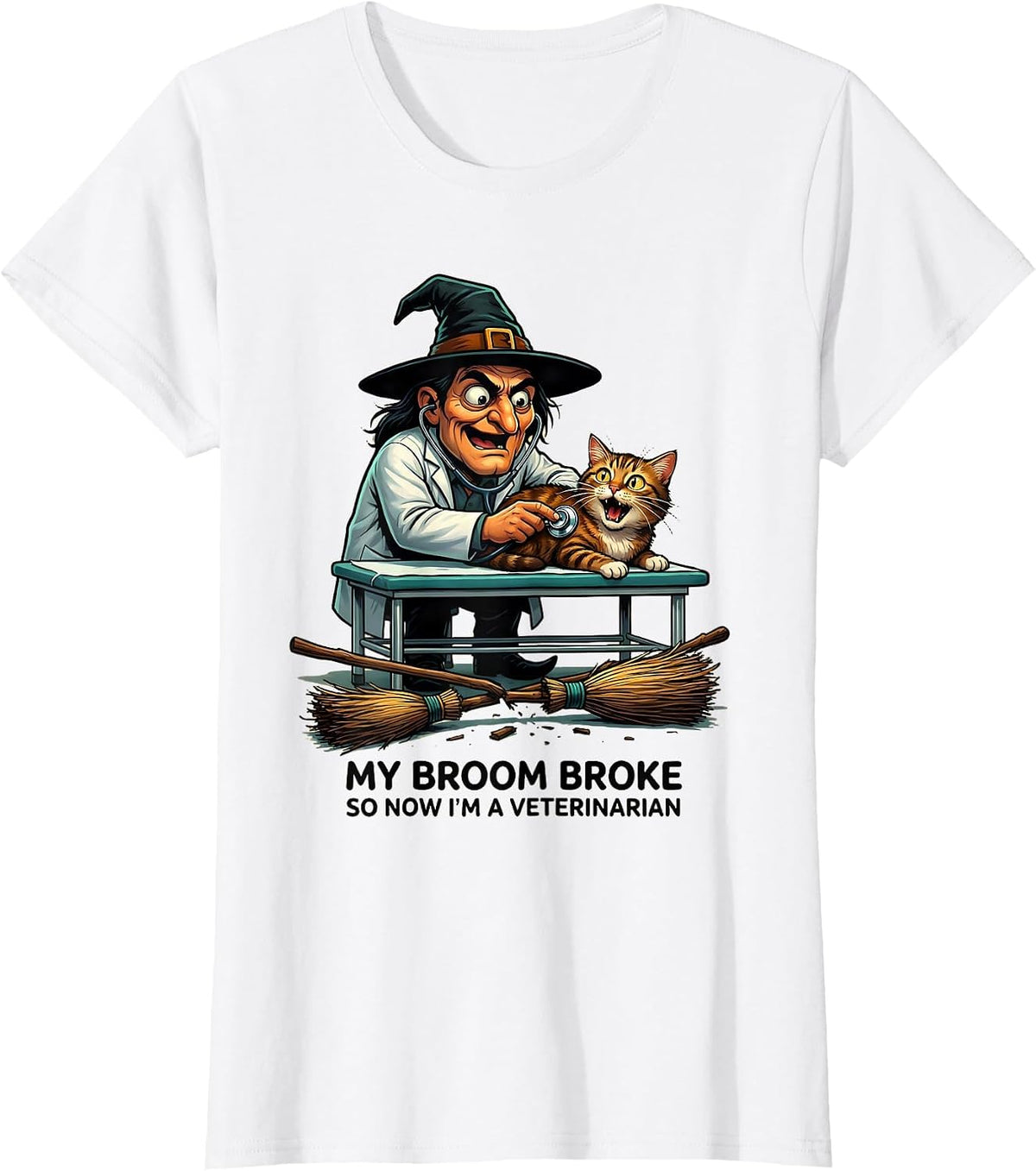 My Broom Broke So Now I'm A Veterinarian Funny T-Shirt - White