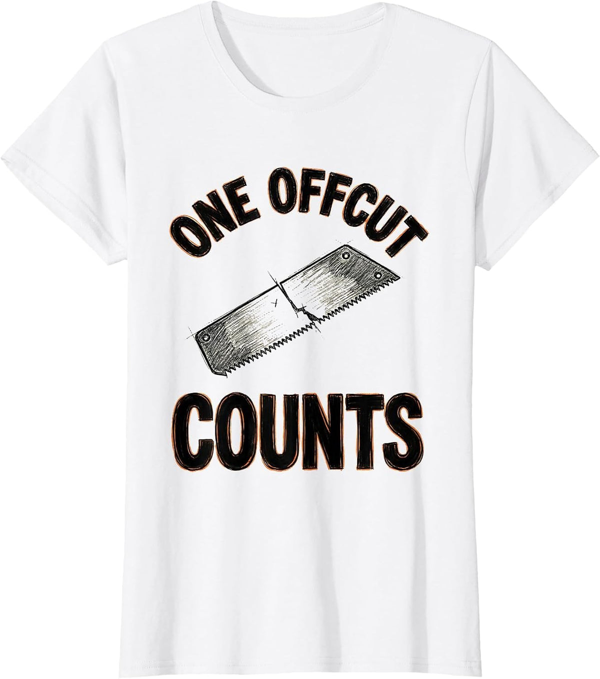 One Offcut Counts Funny Woodworker Carpenter Lumberjack T-Shirt - White
