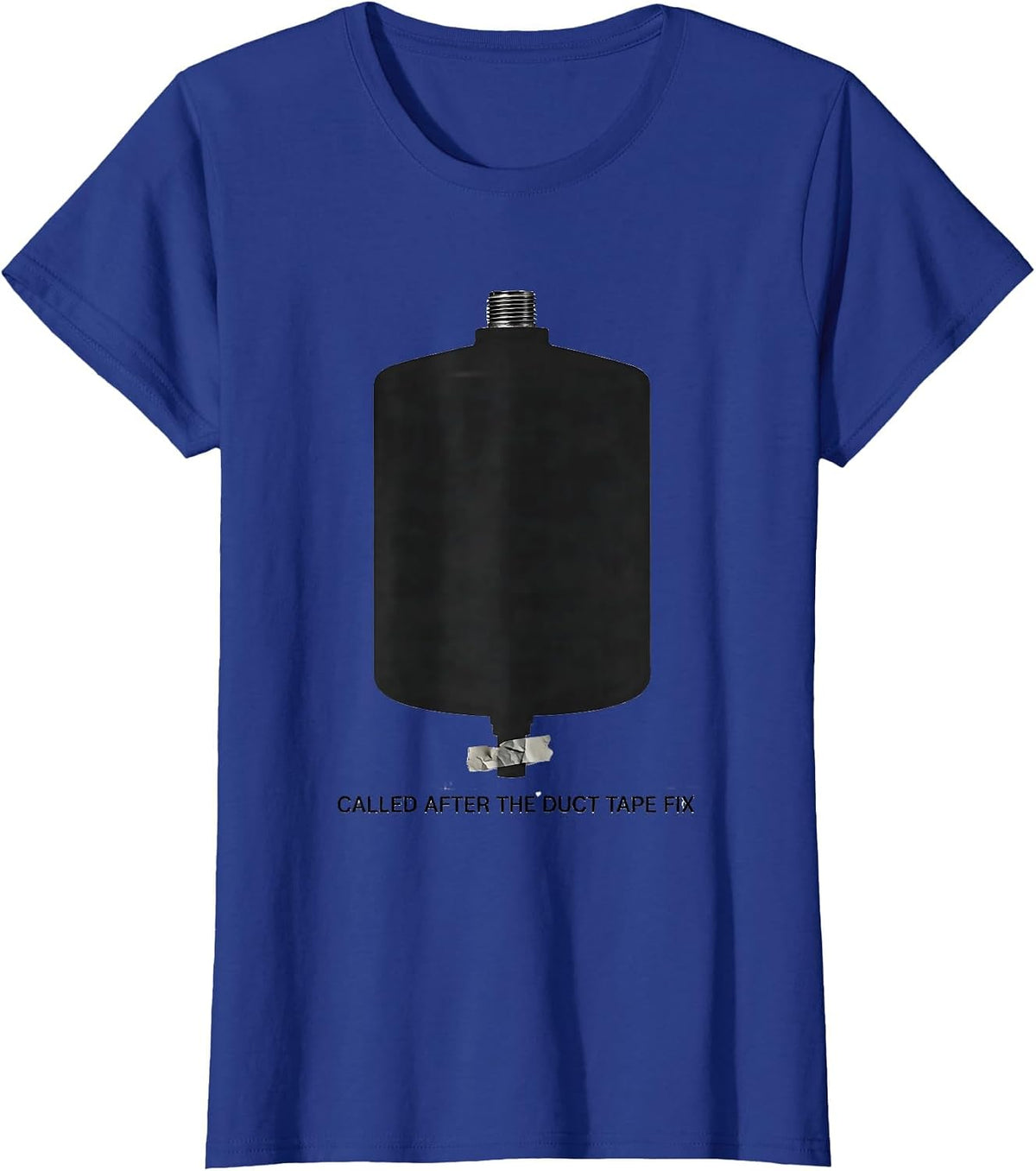 Women's Called After The Duct Tape Fix Funny Plumber Dad Gift T-Shirt - Royal Blue