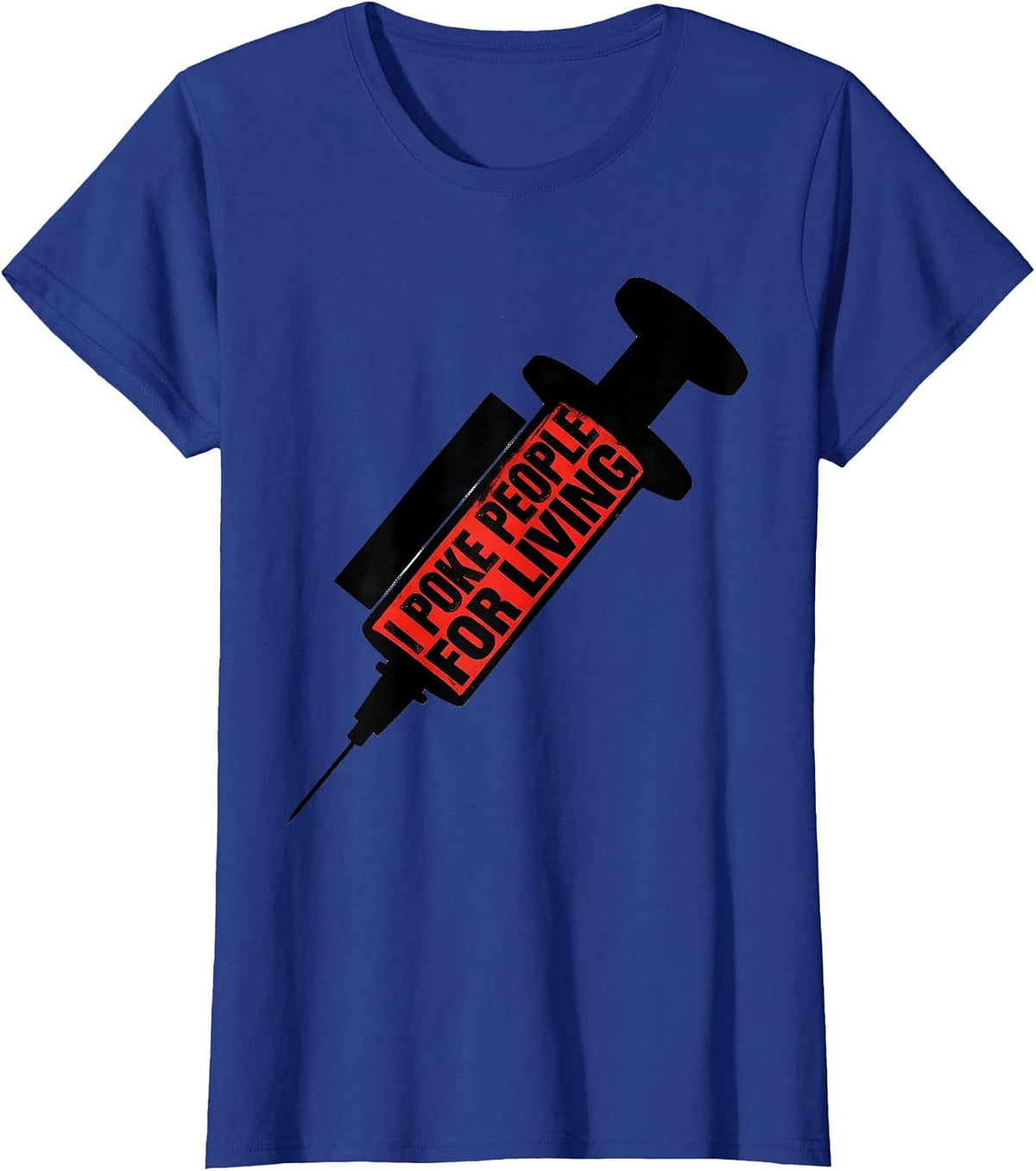 Women's I Poke People For A Living Medical Assistant Design T-Shirt - Royal Blue