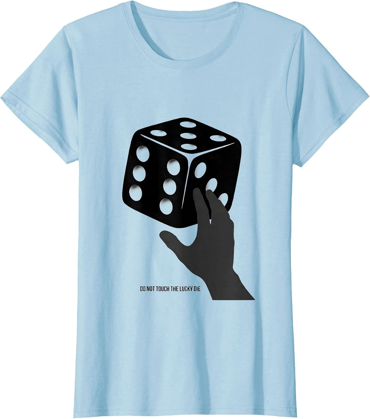 Women's Do Not Touch The Lucky Die Funny Poker Player Casino Gambler T-Shirt - Baby Blue