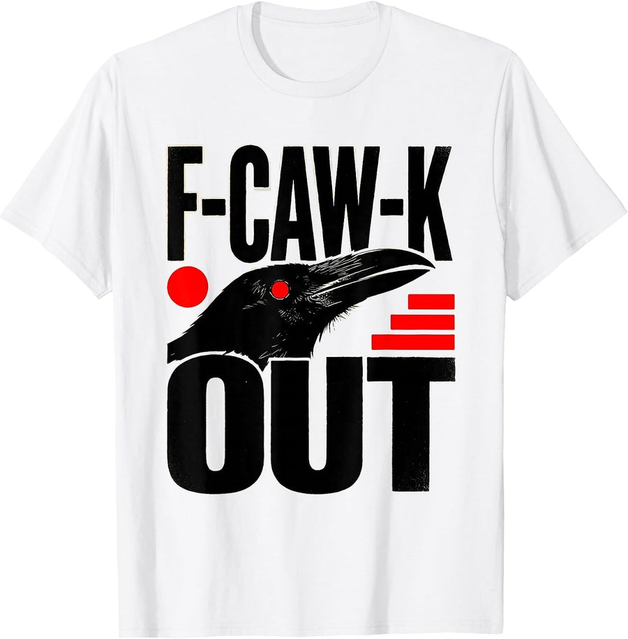 Men's F-Caw-K Out Funny Crow Bird Gothic Dark Humor T-Shirt - White