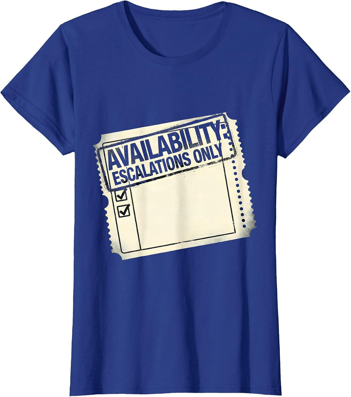 Women's Availability: Escalations Only IT Support Programmer Deadpan T-Shirt - Royal Blue