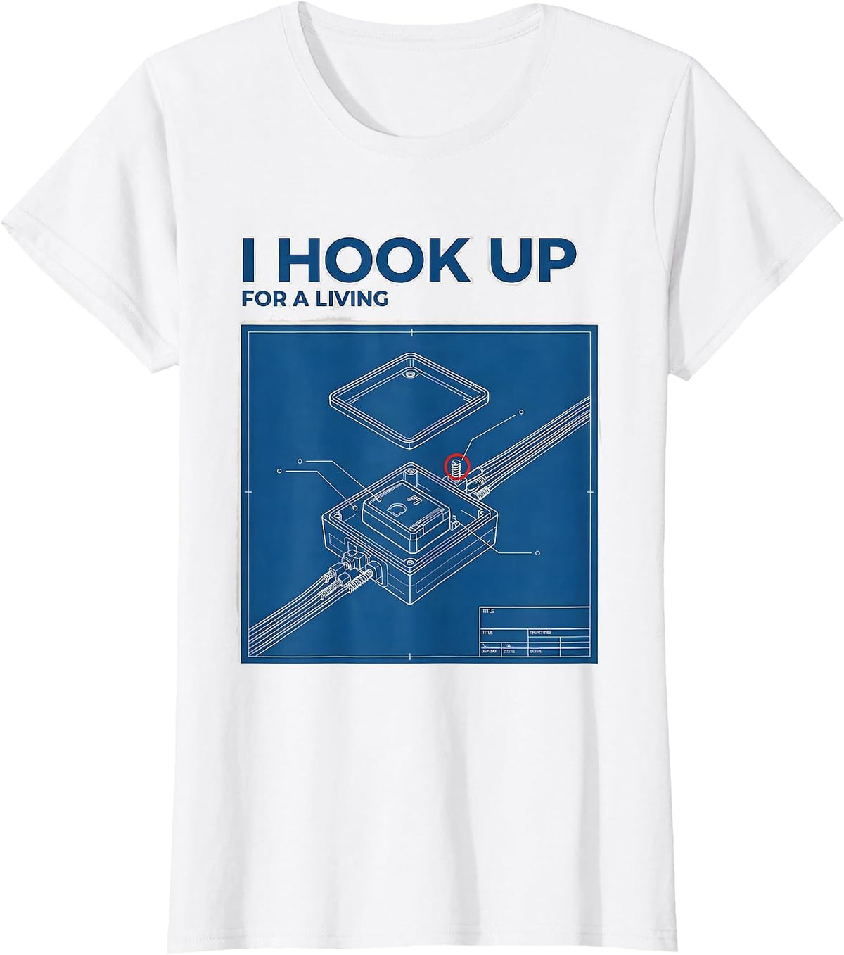 I Hook Up For A Living Funny Electrician Lineman Engineer T-Shirt - White