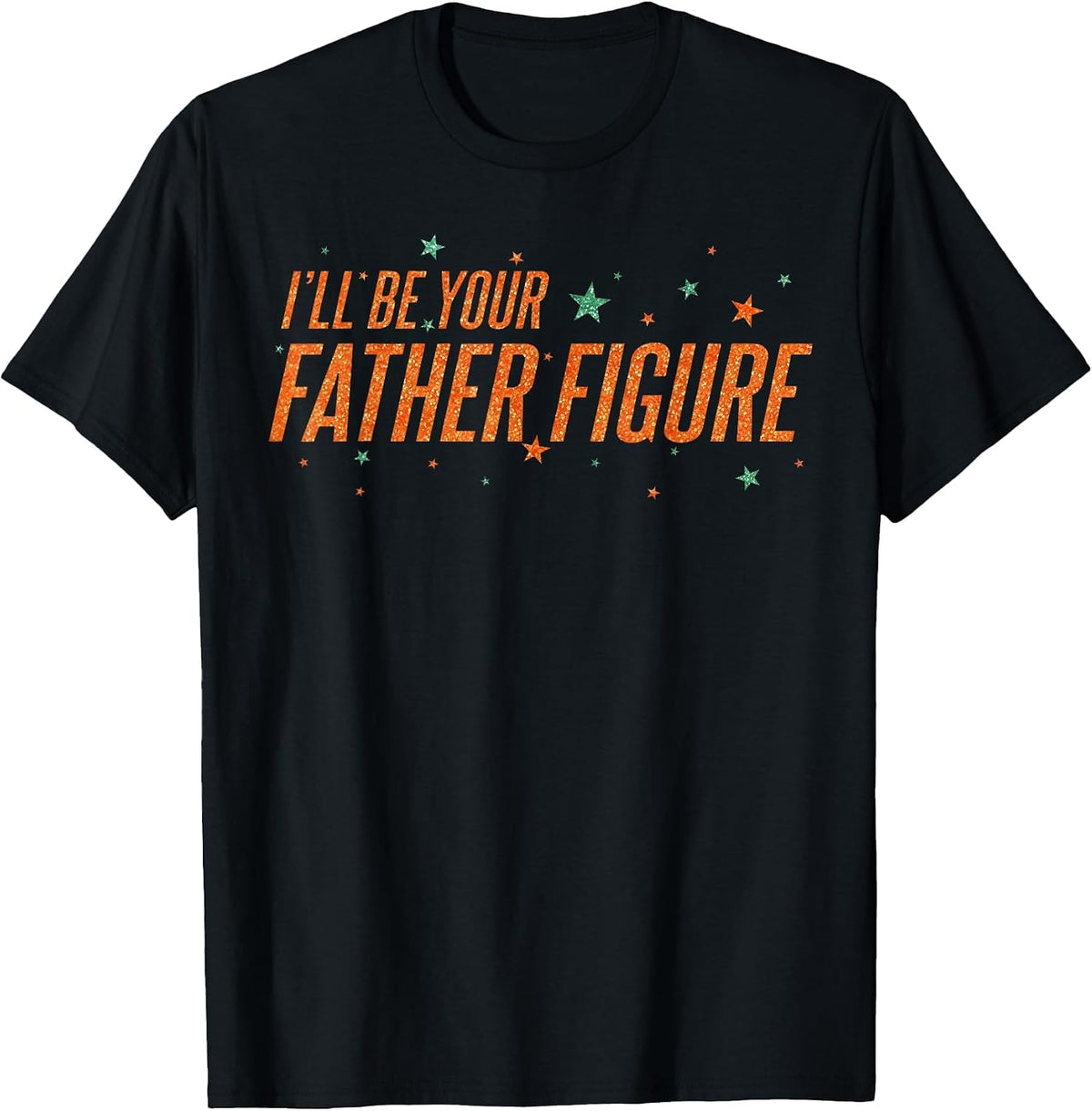 I'll Be Your Father Figure T-Shirt - Black