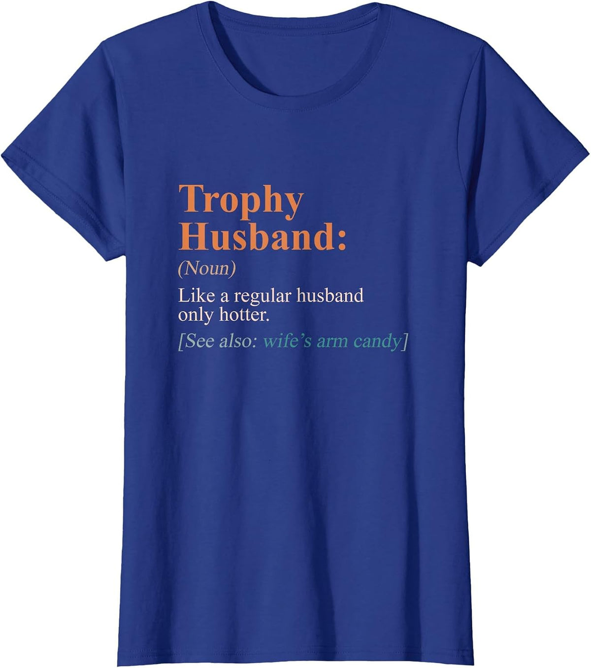 Trophy that Husband Definition Funny Husband Anniversary T-Shirt - Royal Blue