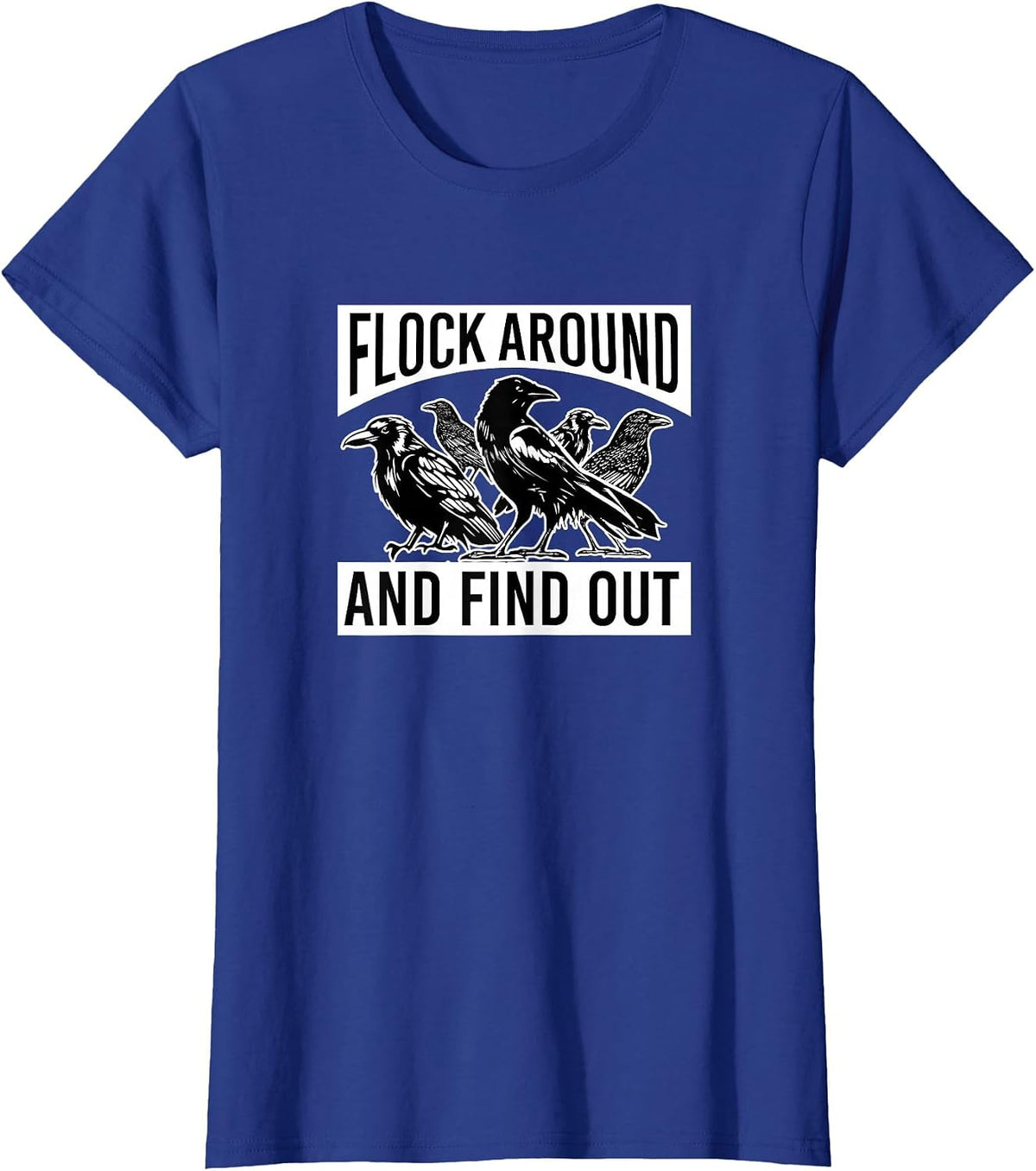 Raven Graphic Flock Around and Find Out T-Shirt - Royal Blue