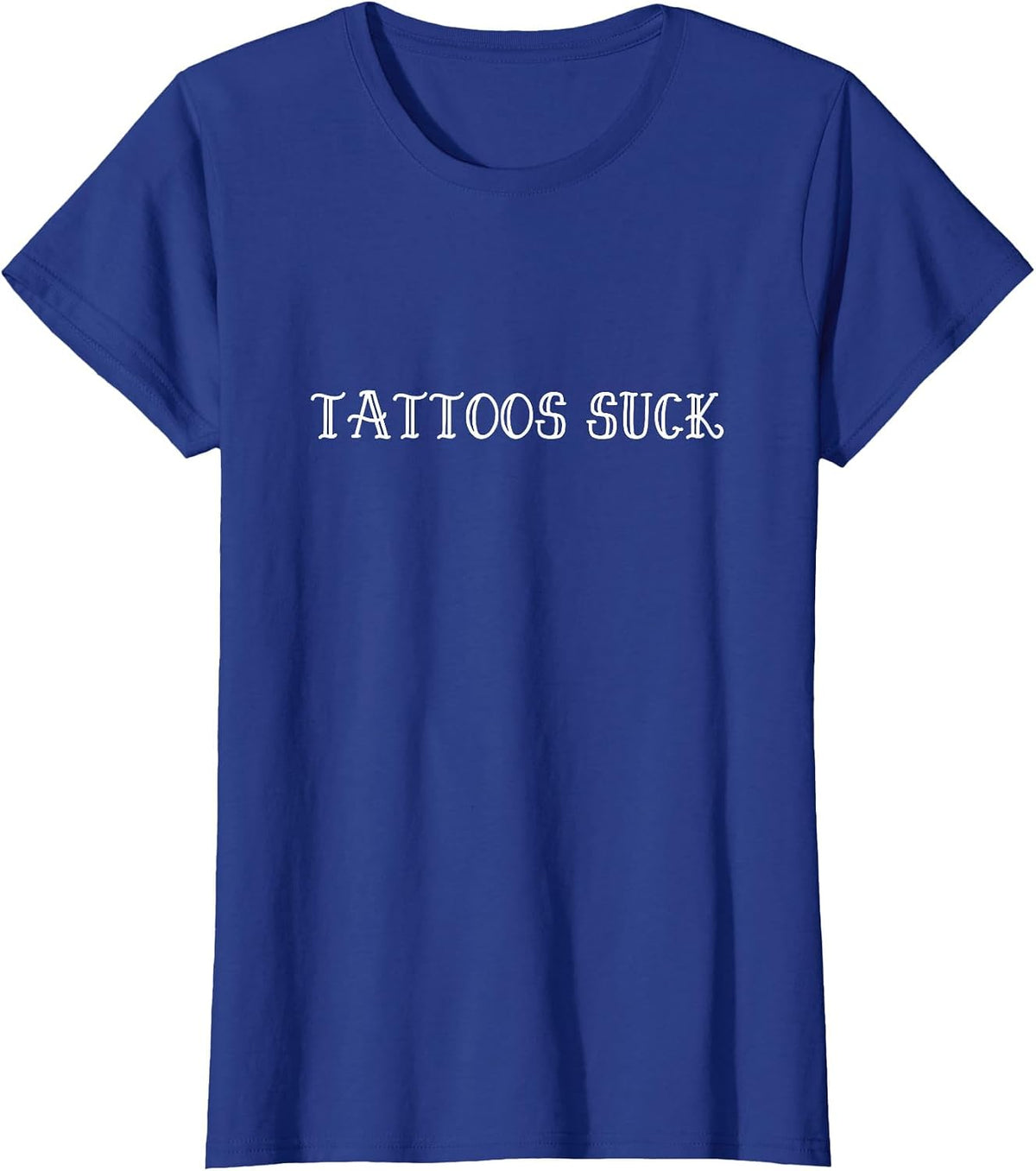 Tattoos Suck T-Shirt - Royal Blue