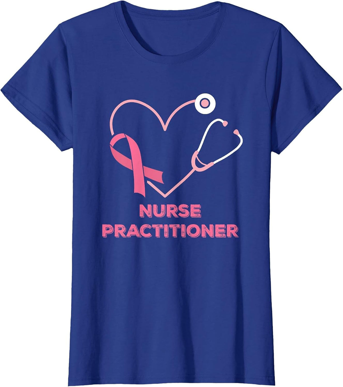 Nurse Practitioner Pink Heart Stethoscope Breast Cancer T-Shirt - Royal Blue