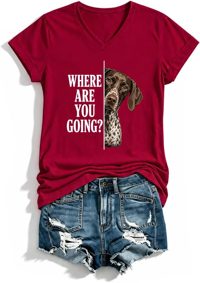 Where are You Going Shirt German Shorthaired Dog Lover T-Shirt - Claret-vn