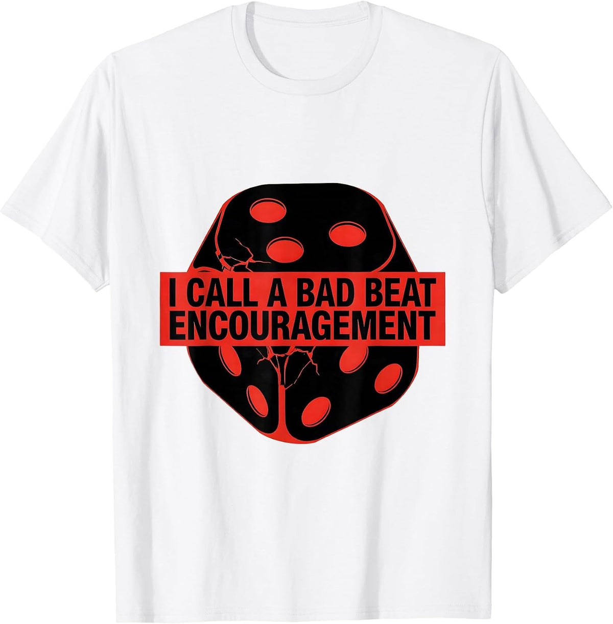 Men's I Call A Bad Beat Encouragement Funny Gambling Poker Player T-Shirt - White