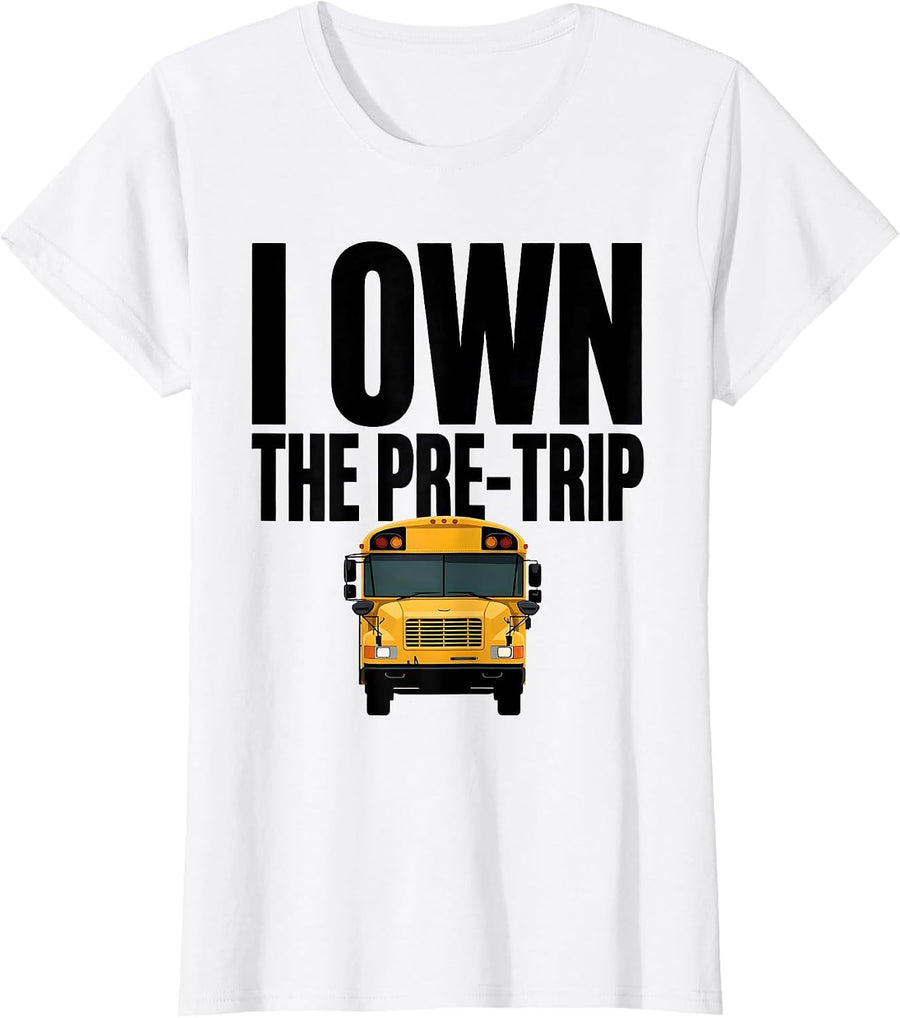 Women's I Own The Pre-Trip Funny School Bus Driver Toddler Birthday T-Shirt - White