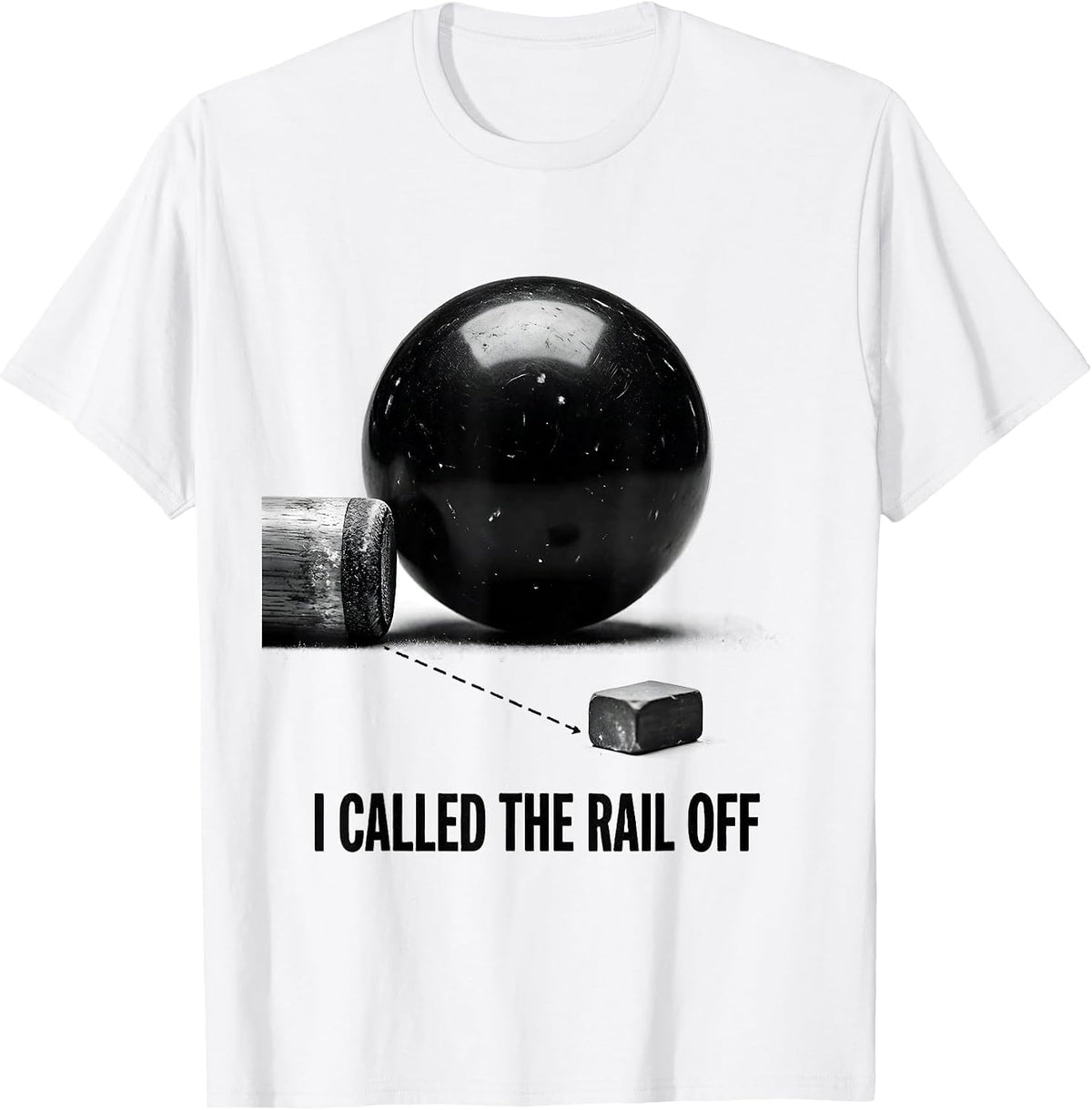 Men's I Called The Rail Off Funny Billiards Player Pool Humor T-Shirt - White