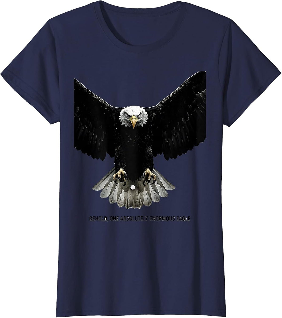 Women's Behold, One Absolutely Enormous Eagle Bald Eagle Wildlife T-Shirt - Navy Blue