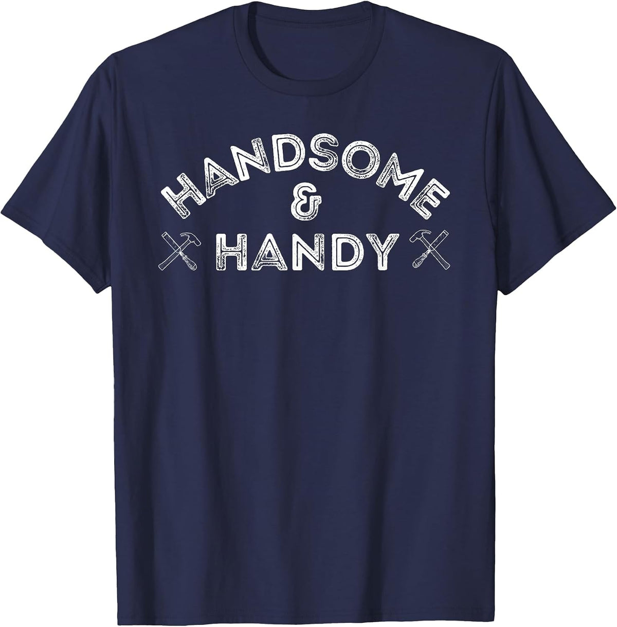 Handsome and Handy Funny Dad DIY Woodworking T-Shirt - Navy Blue