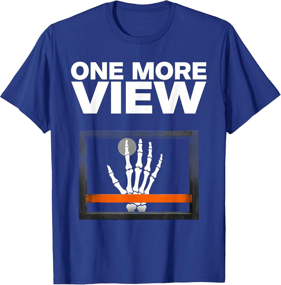 One More View Funny Radiologic Technologist X-Ray Tech Humor T-Shirt - Royal Blue