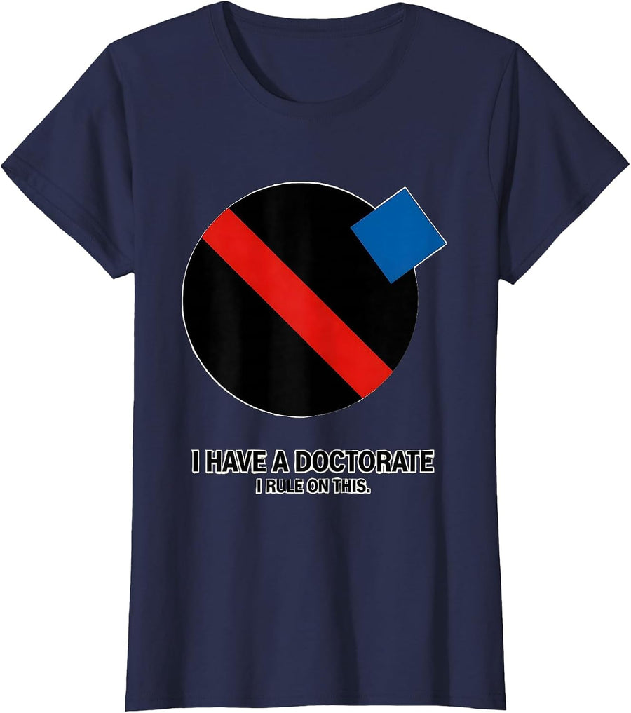 I Have A Doctorate, I Rule On This Funny PhD Graduation Gift T-Shirt, Women, Navy Blue, 3X-Large - As Pictured