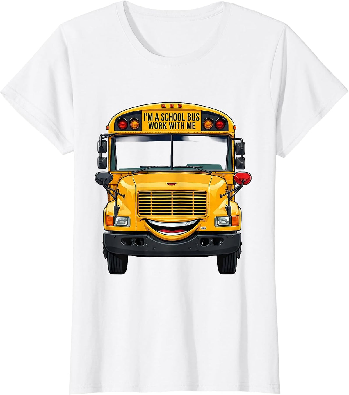 I'm A School Bus Work With Me Funny School Bus Driver T-Shirt - White