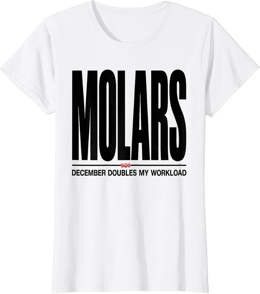 Women's December Doubles My Molars Workload Funny Dentist Christmas T-Shirt - White