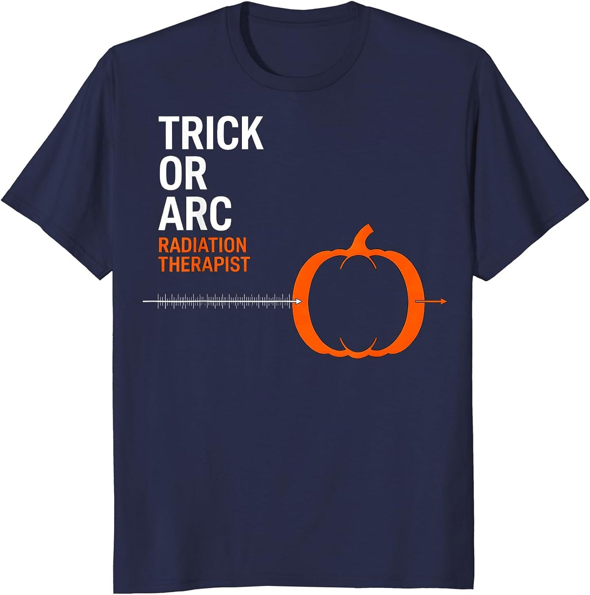Trick Or Arc Radiation Therapist Halloween Oncology Humor T-Shirt - Navy Blue