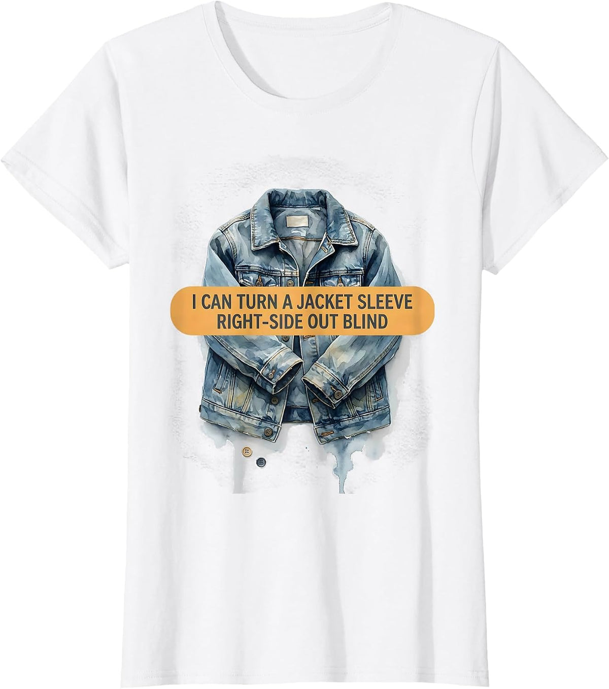 I Can Turn A Jacket Sleeve Right-Side Out Blind Funny T-Shirt - White