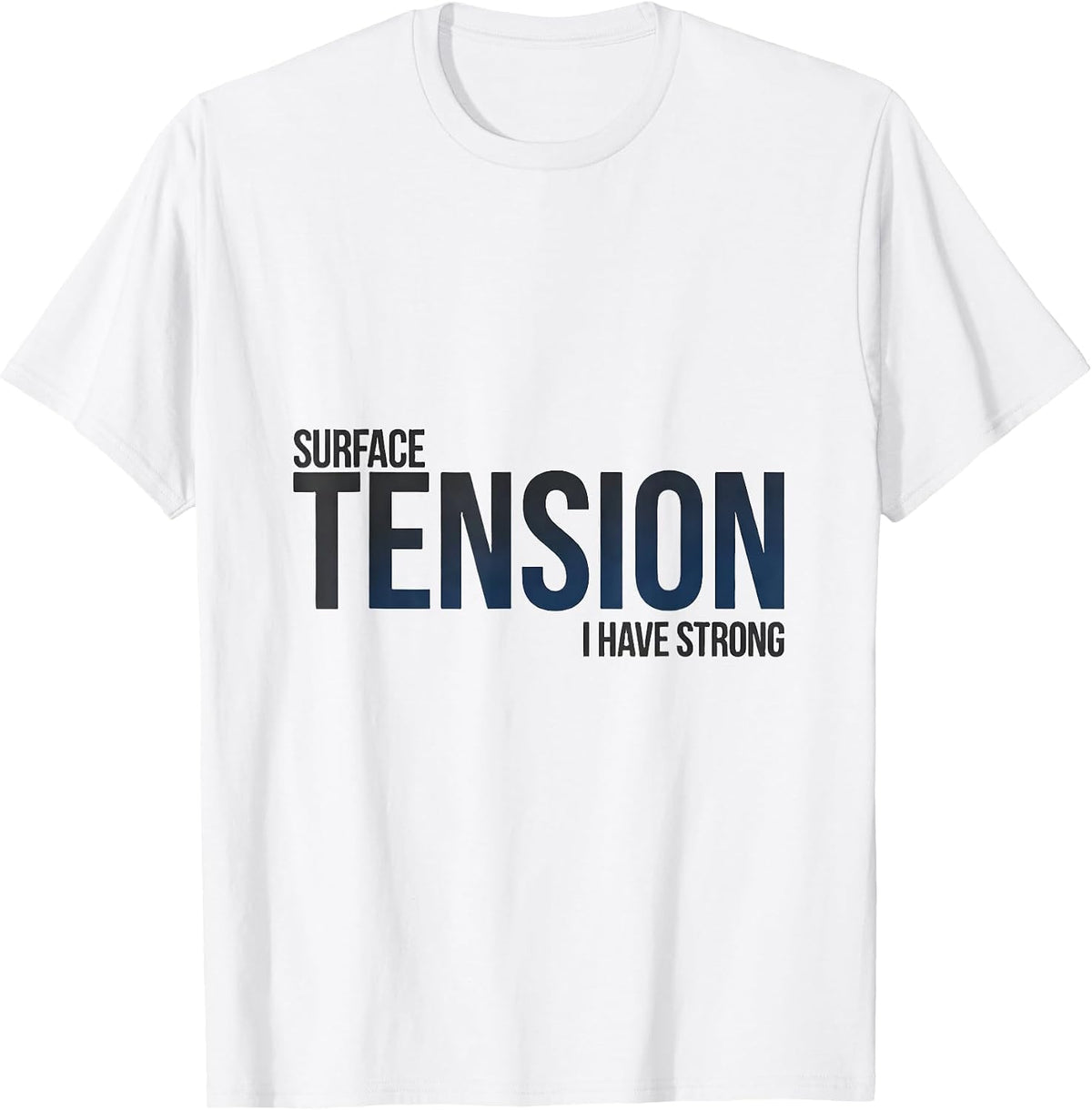 Men's I Have Strong Surface Tension Funny Science Chemistry Nerd T-Shirt - White