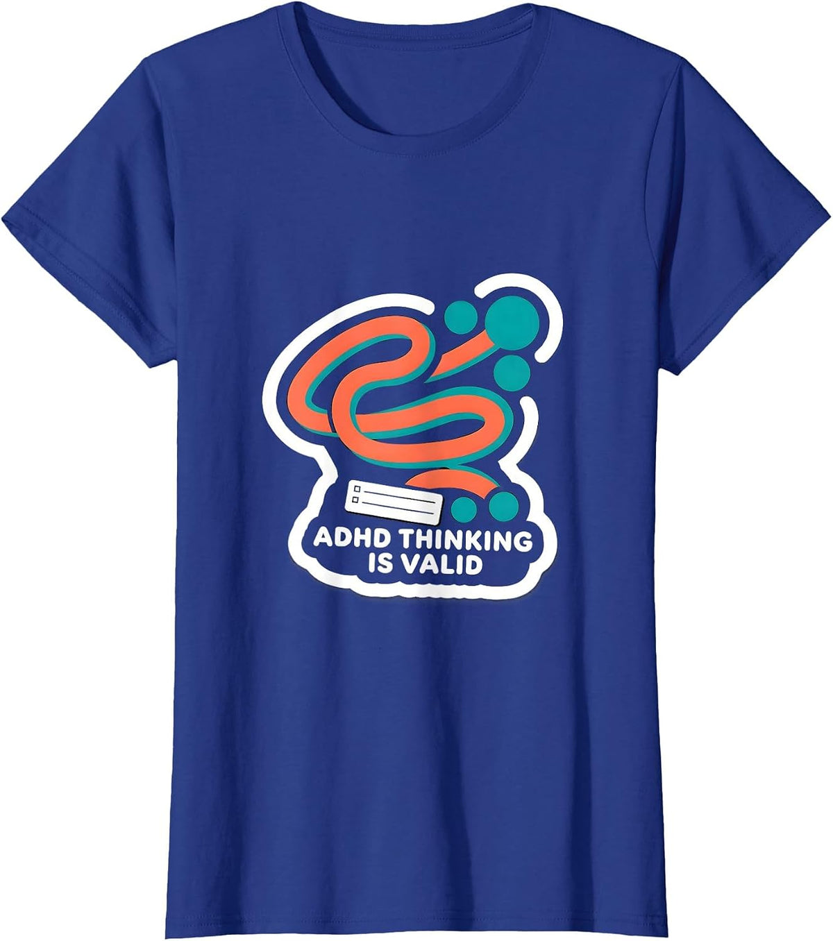 Women's ADHD Thinking Is Valid Neurodiversity Humor Support T-Shirt - Royal Blue