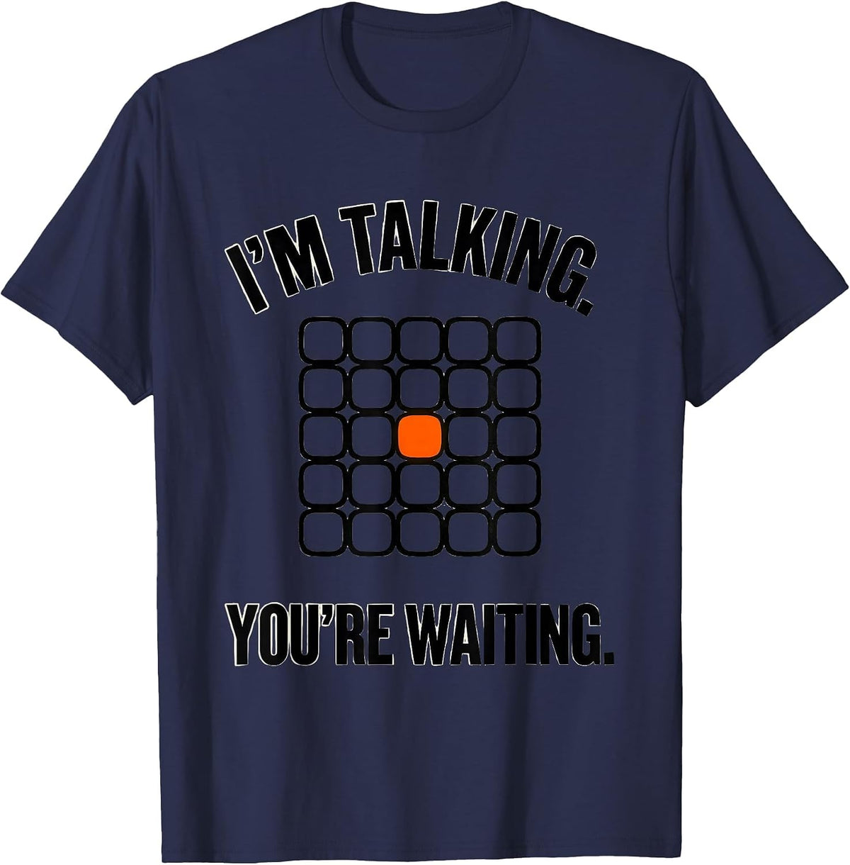Men's I'm Talking. You're Waiting Funny AAC Awareness Month Speech T-Shirt - Navy Blue