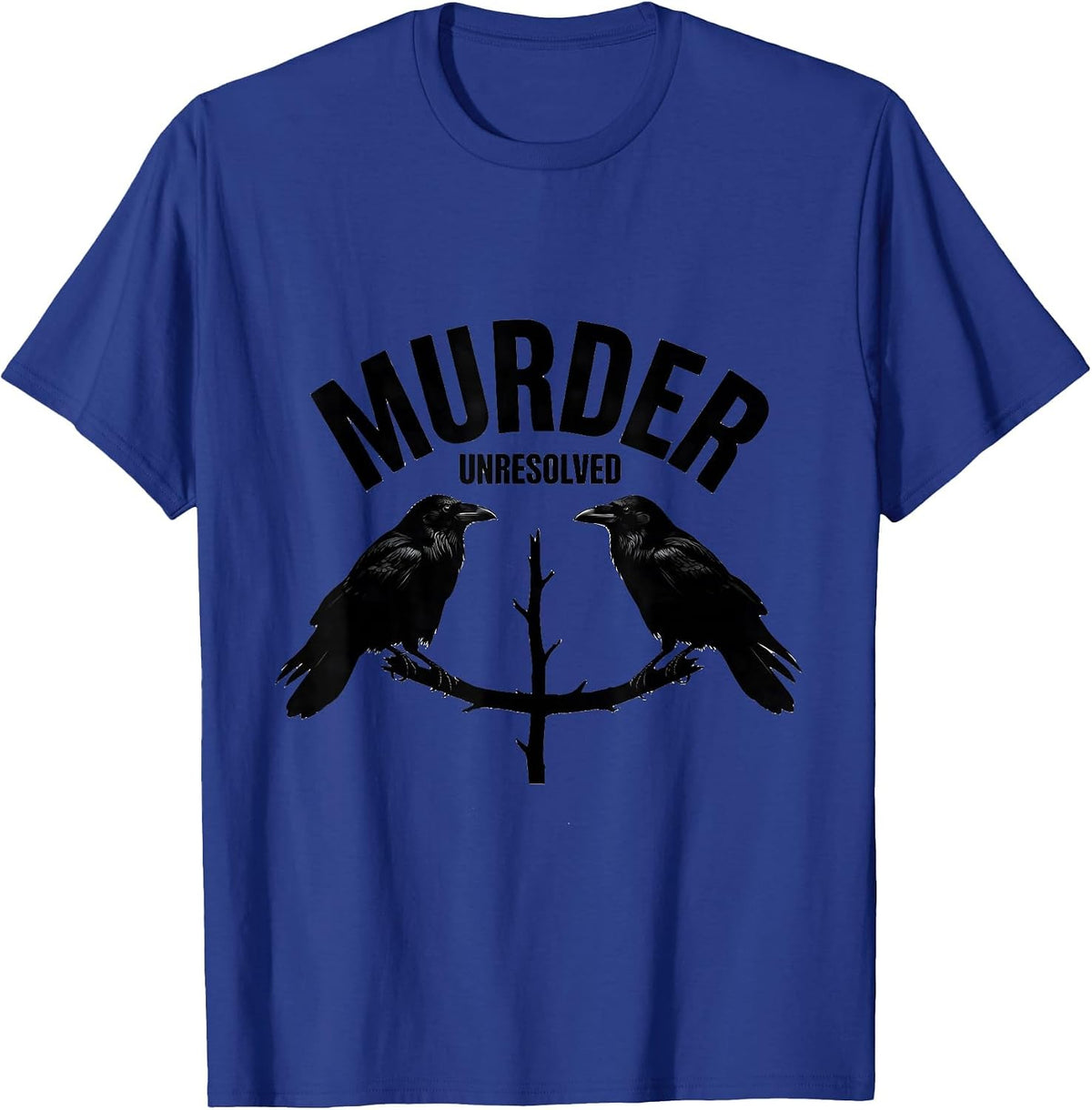 Murder Unresolved Dark Humor Crow Lover Birdwatching Pun T-Shirt - Royal Blue