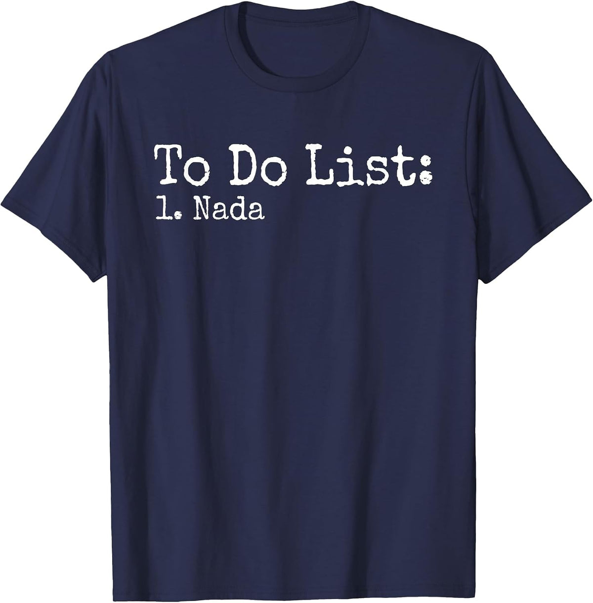 to Do List Nada Humor Joke Pun Quote Sarcasm T-Shirt - Navy Blue