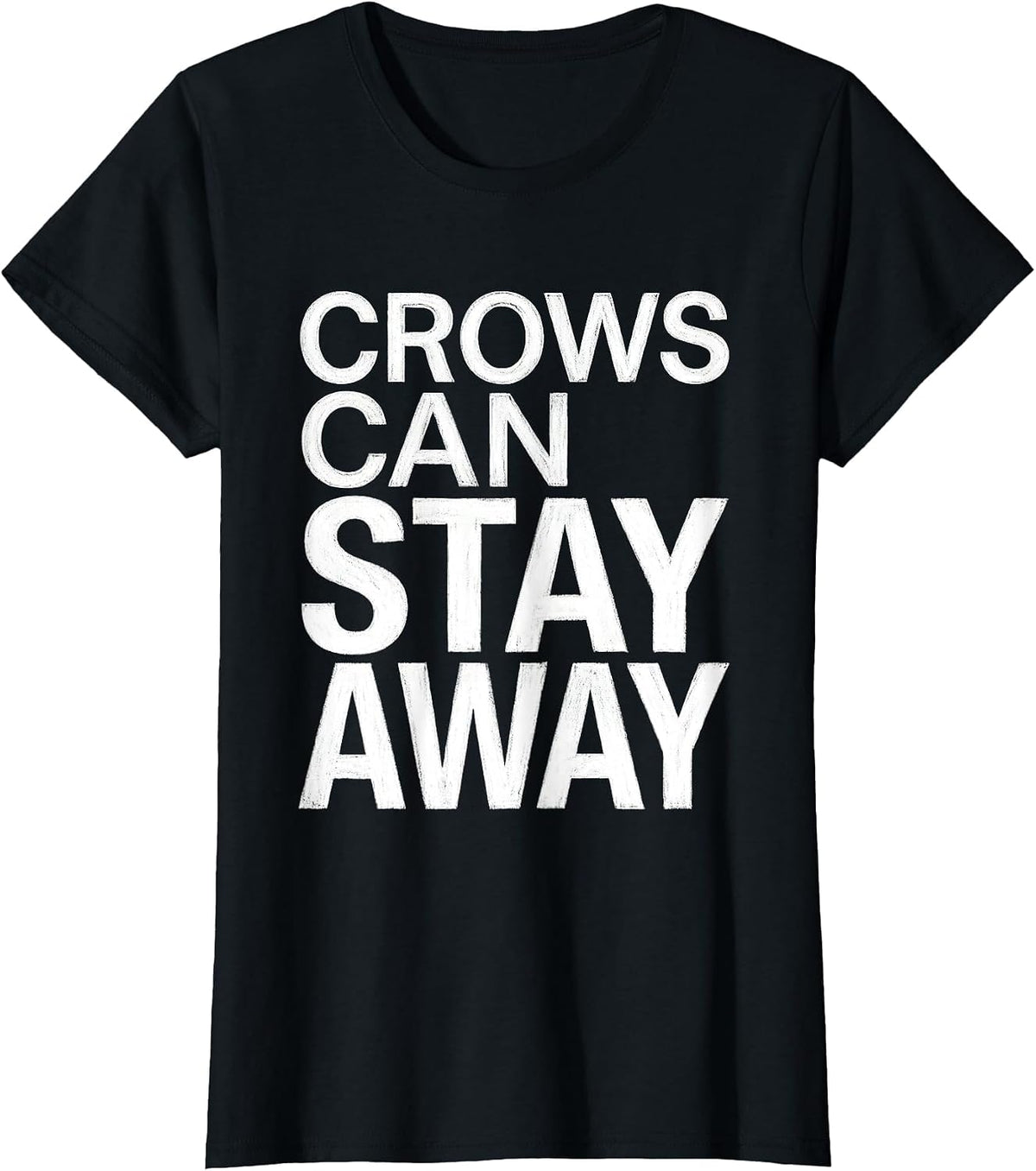 Crows Can Stay Away Bold Bird Warning Design T-Shirt - Black