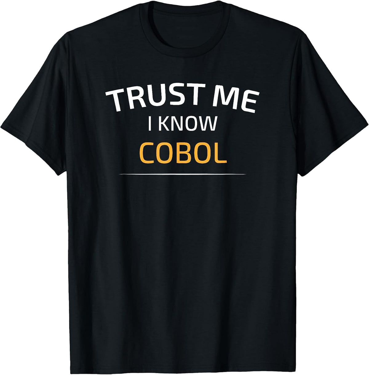 Trust Me I Know Cobol - Data Science T-Shirt T-Shirt - Black