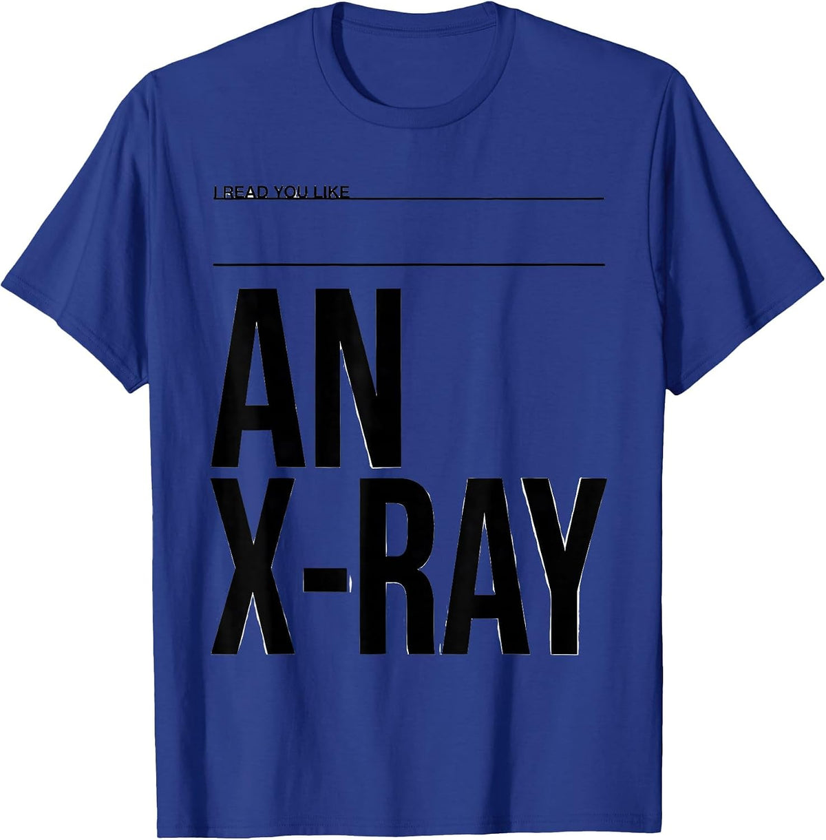 Men's I Read You Like An X-Ray Funny Radiology Tech X-Ray T-Shirt - Royal Blue