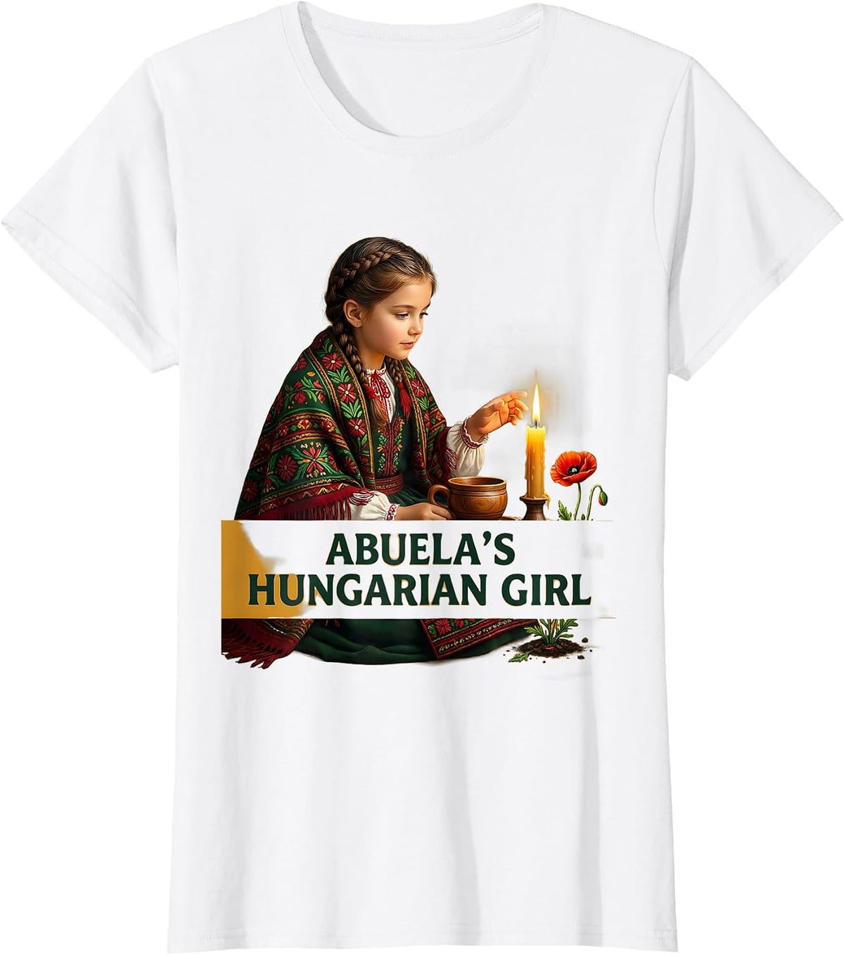 ABUELA'S HUNGARIAN GIRL Folk Art Heritage Family Pride T-Shirt - White