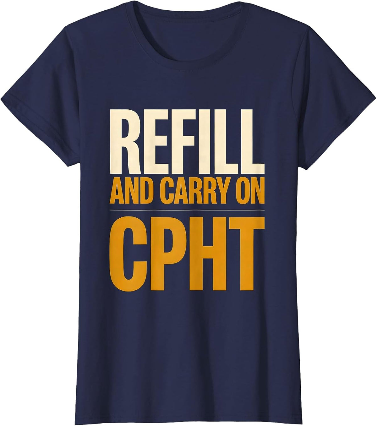 Women's Refill And Carry On CPhT Funny Pharmacy Tech Pun T-Shirt - Navy Blue