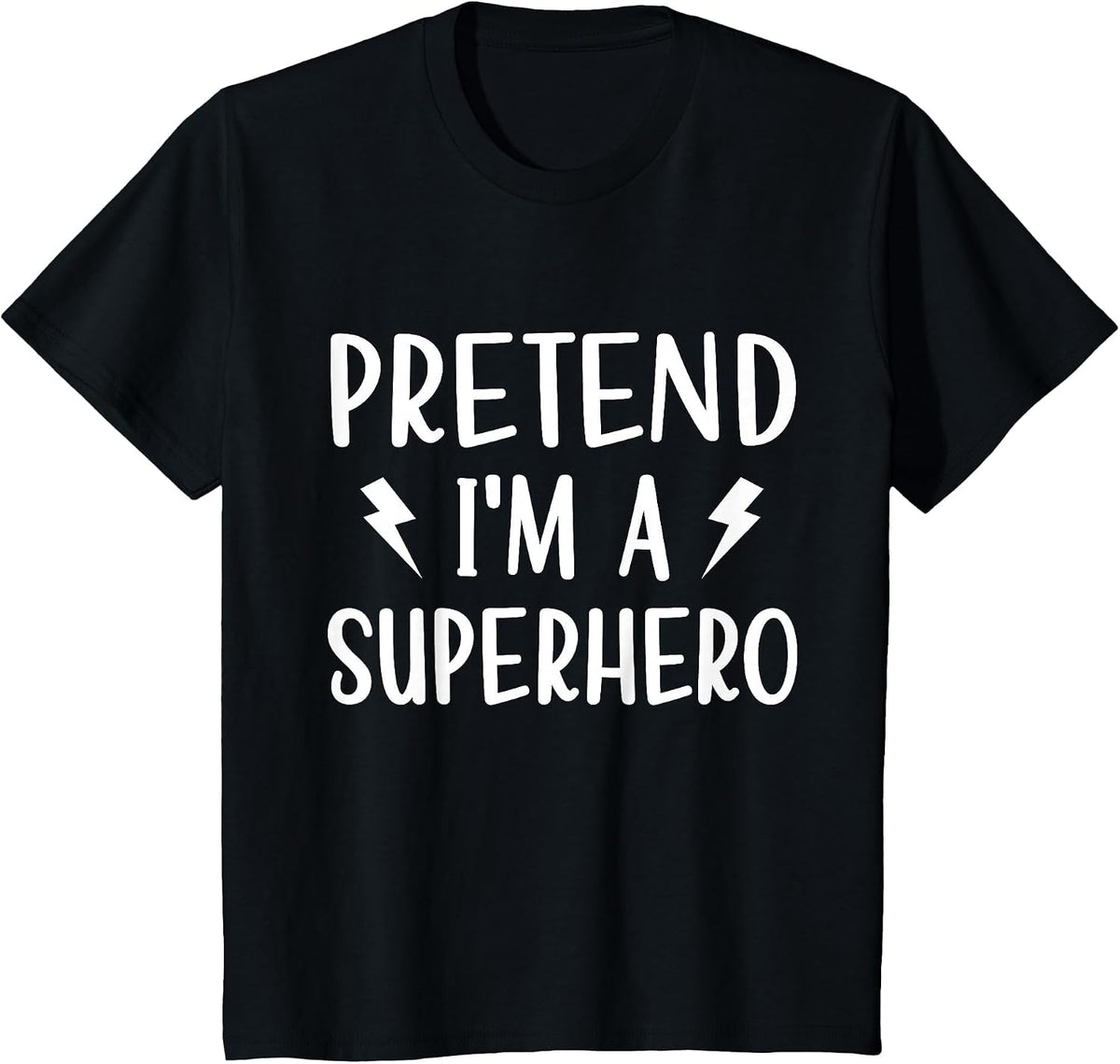 Pretend I'm a Superhero Funny Easy Halloween Costume T-Shirt - Black