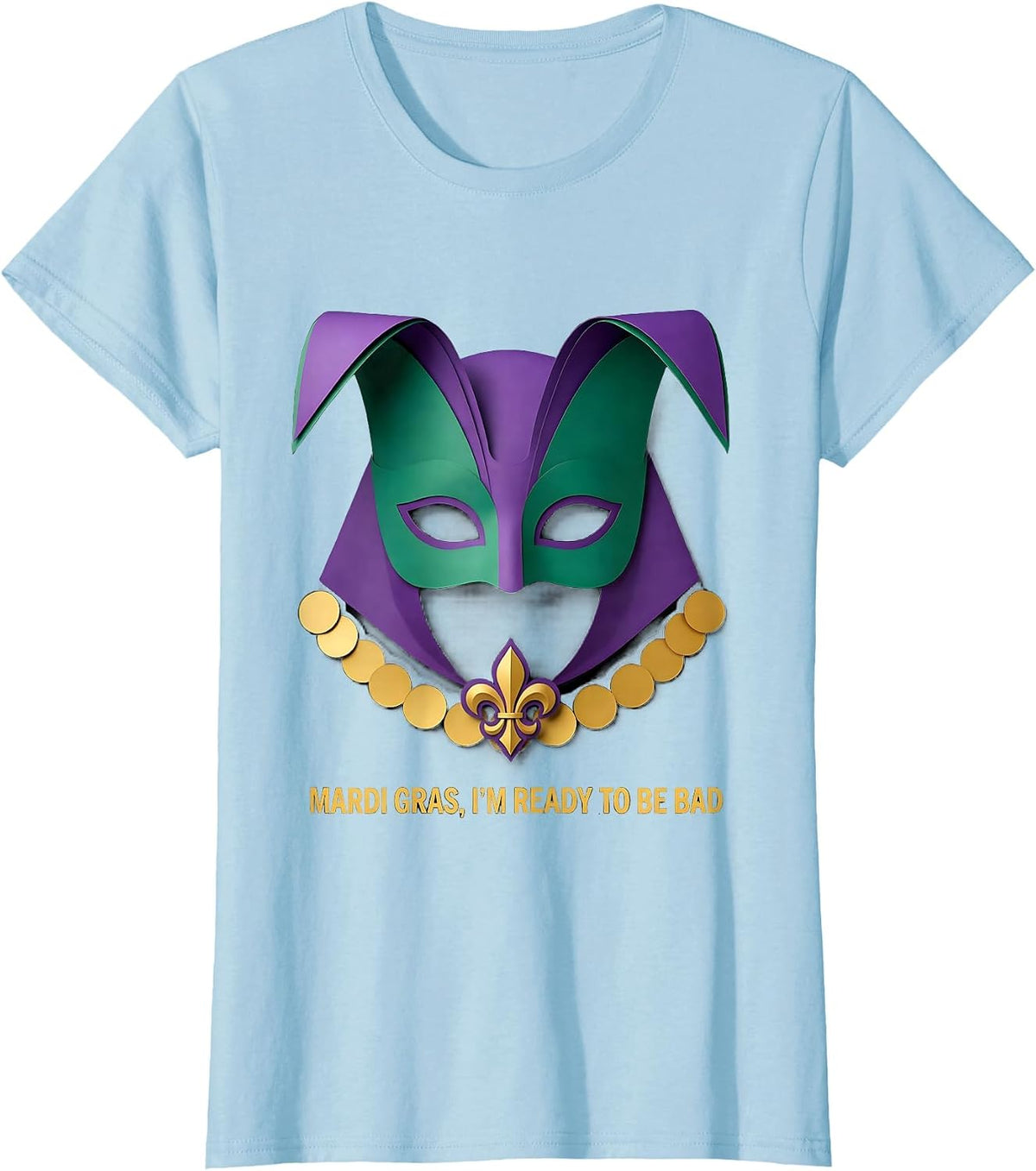 Women's Mardi Gras, I'm Ready To Be Bad Festive Humor Carnival Party T-Shirt - Baby Blue