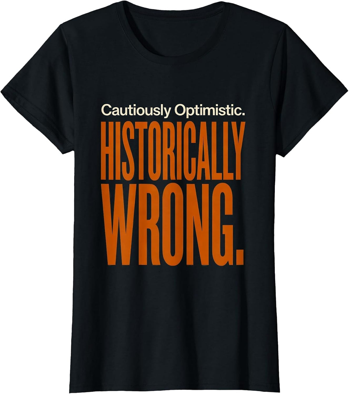 Women's Cautiously Optimistic Historically Wrong Football Lineman T-Shirt - Black