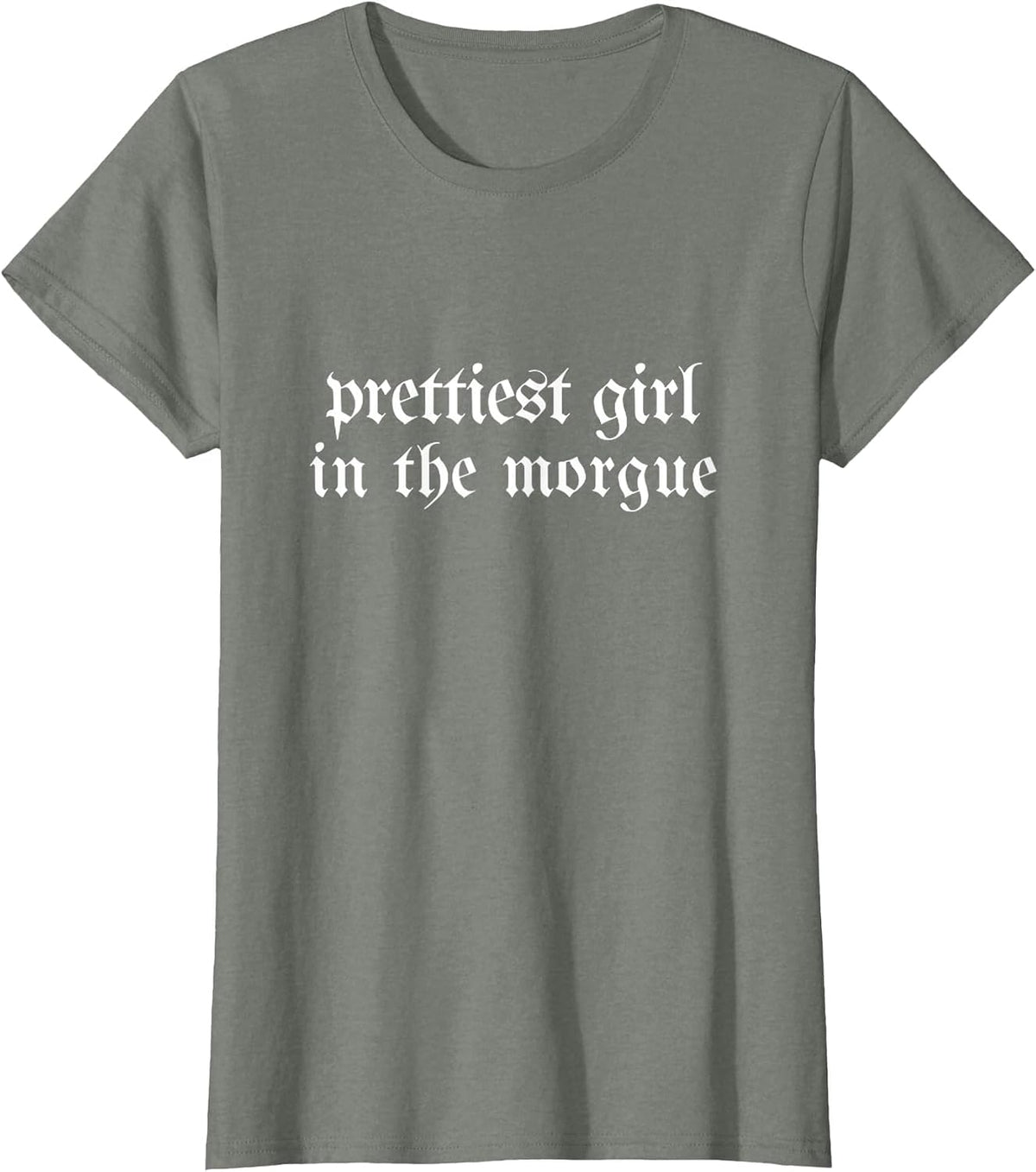 Prettiest Girl in the Morgue Grunge Goth Mortician Halloween T-Shirt - Olive Heather