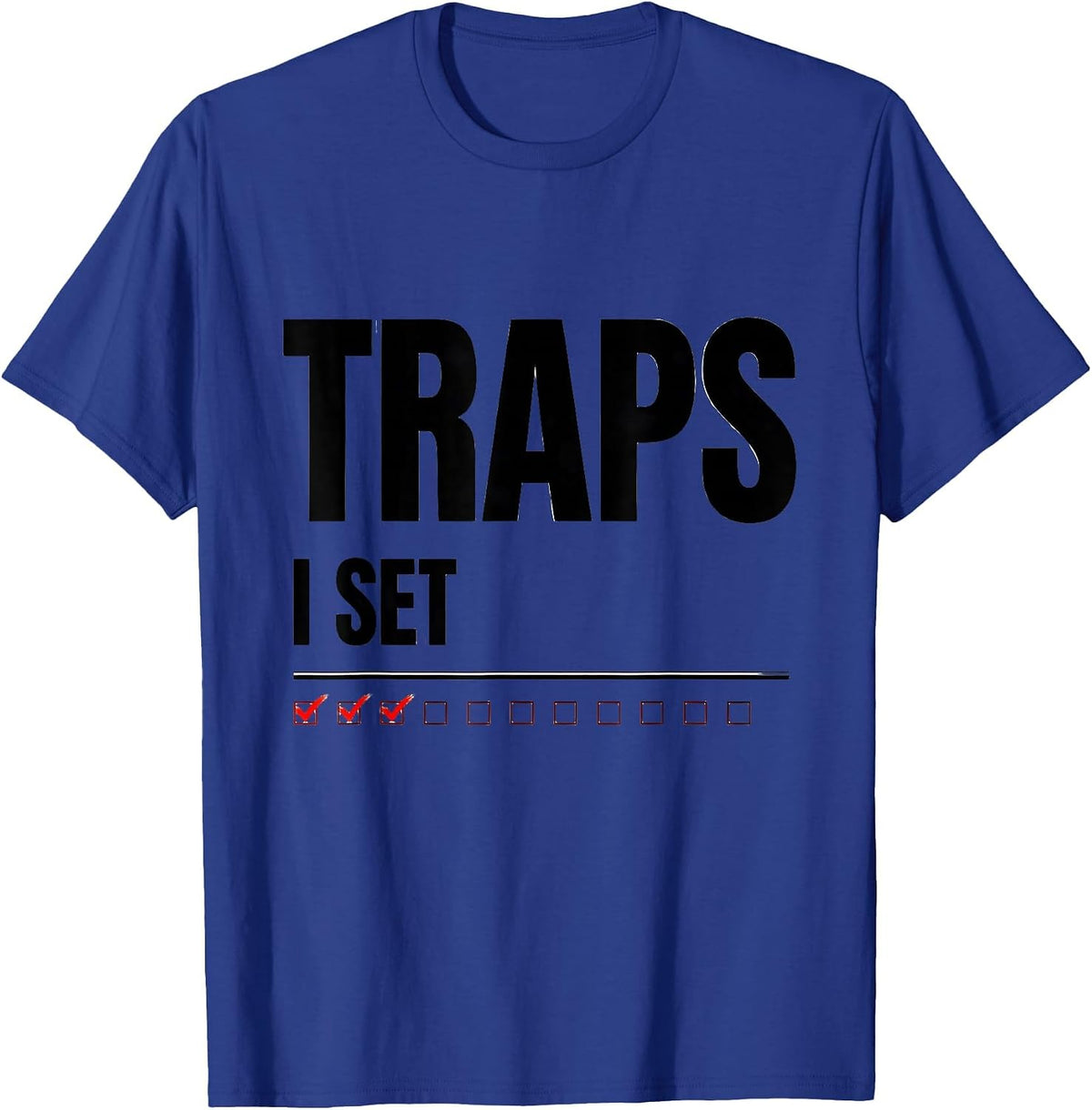 Men's I Set Traps Funny Plumber Pipefitter Steamfitter Occupation T-Shirt - Royal Blue
