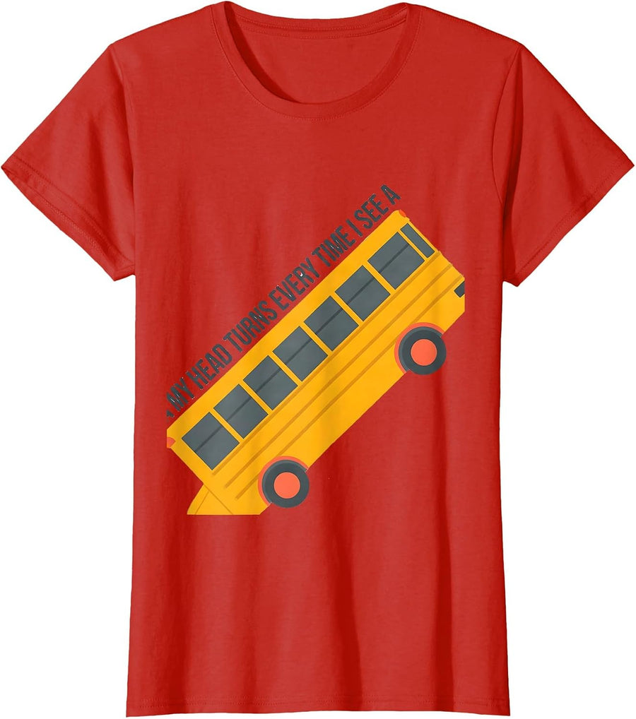 Women's My Head Turns Every Time I See A Funny School Bus Driver T-Shirt - Red