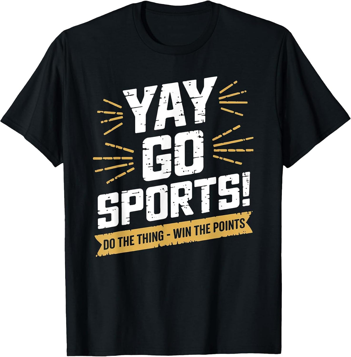 Yay Go Sports Do The Thing Gewinne Die Punkte Funny Women Men T-Shirt - Black
