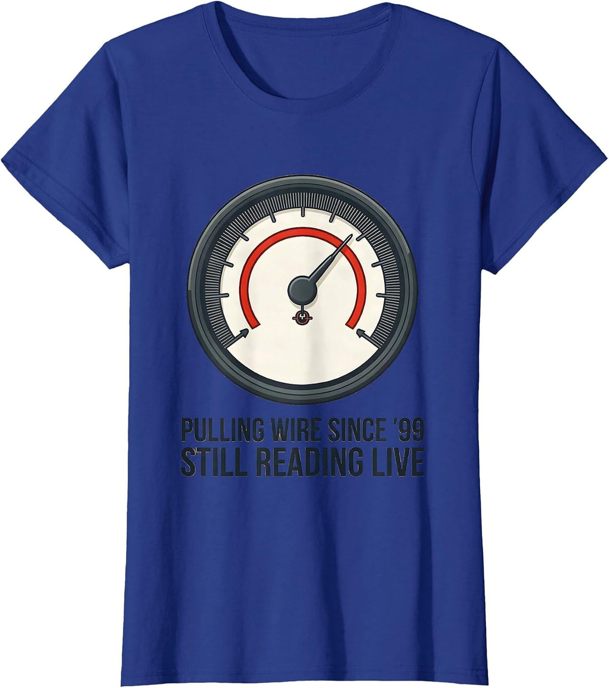Women's Pulling Wire Since '99, Still Reading Live Electrician T-Shirt - Royal Blue