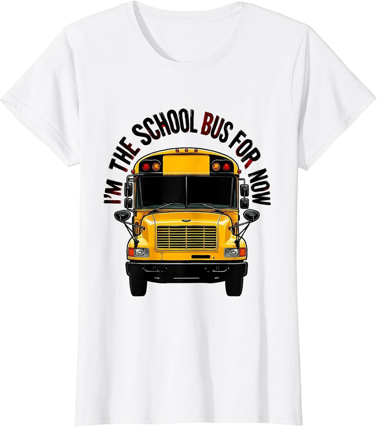 I'm The School Bus For Now Funny School Bus Driver Costume T-Shirt - White